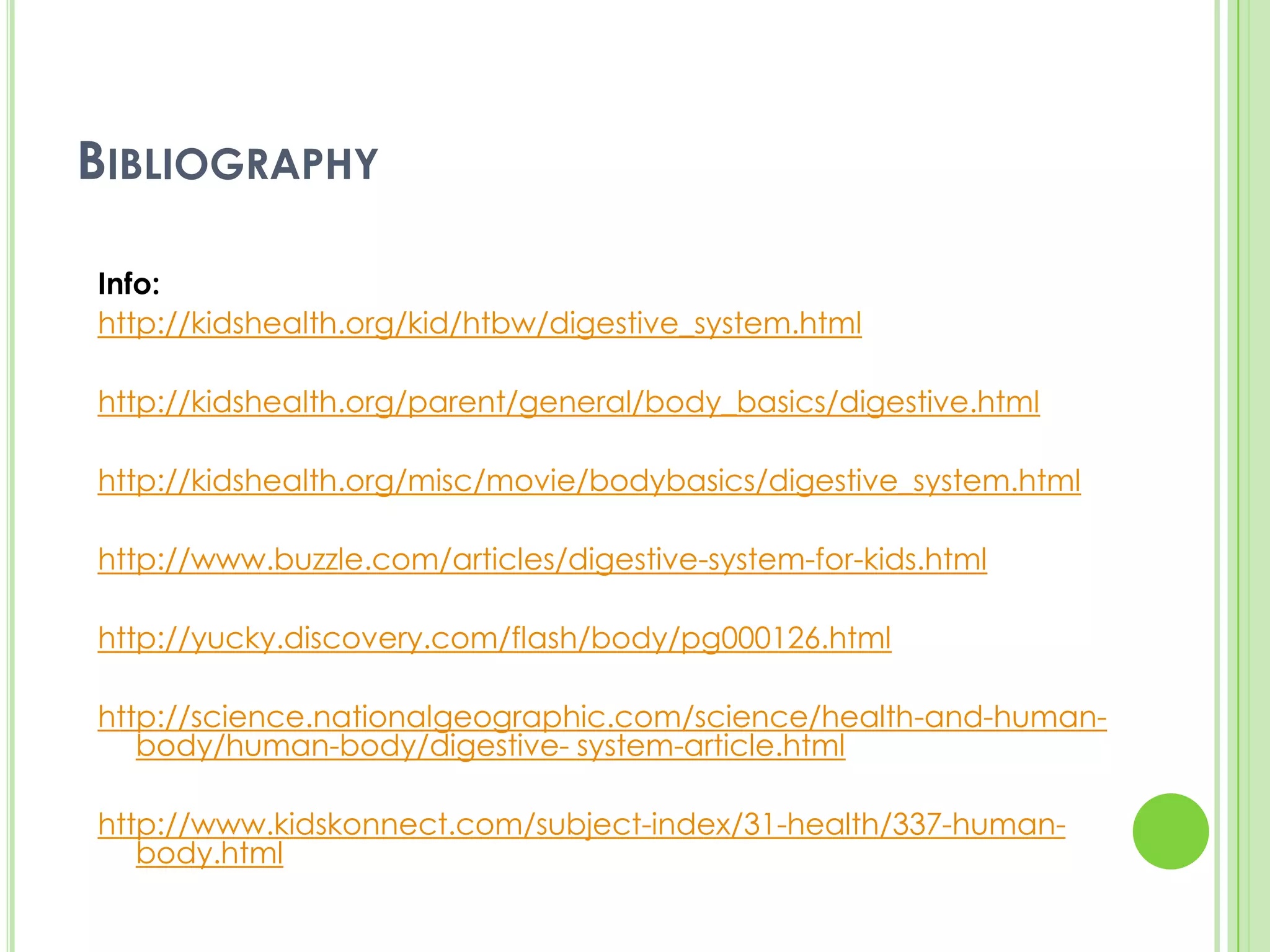 It looks like a hose in your bodyStomachThe stomach is the bag in your tummy area that collects everything that you digest