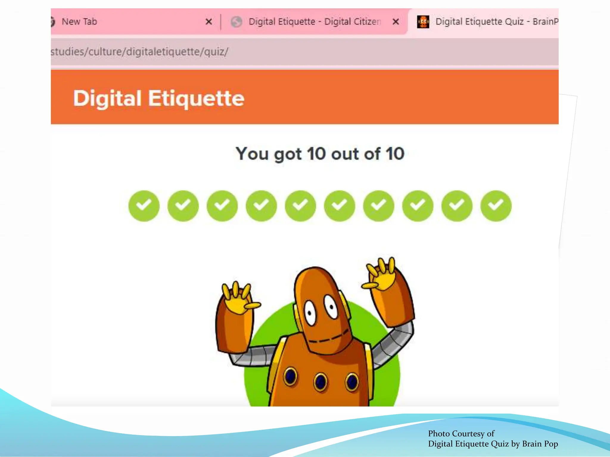 Photo Courtesy of
Digital Etiquette Quiz by Brain Pop
 