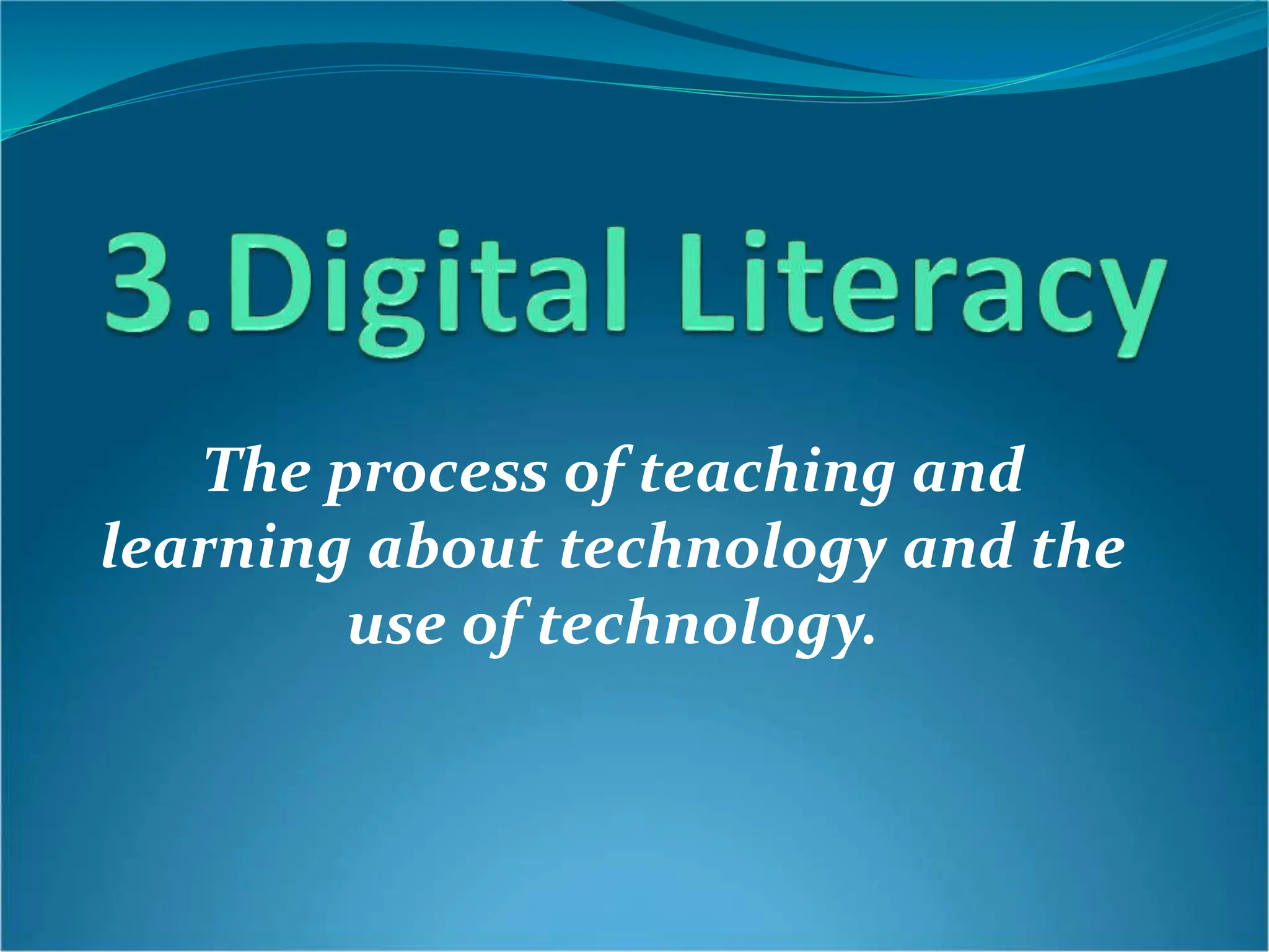 The process of teaching and
learning about technology and the
use of technology.
 