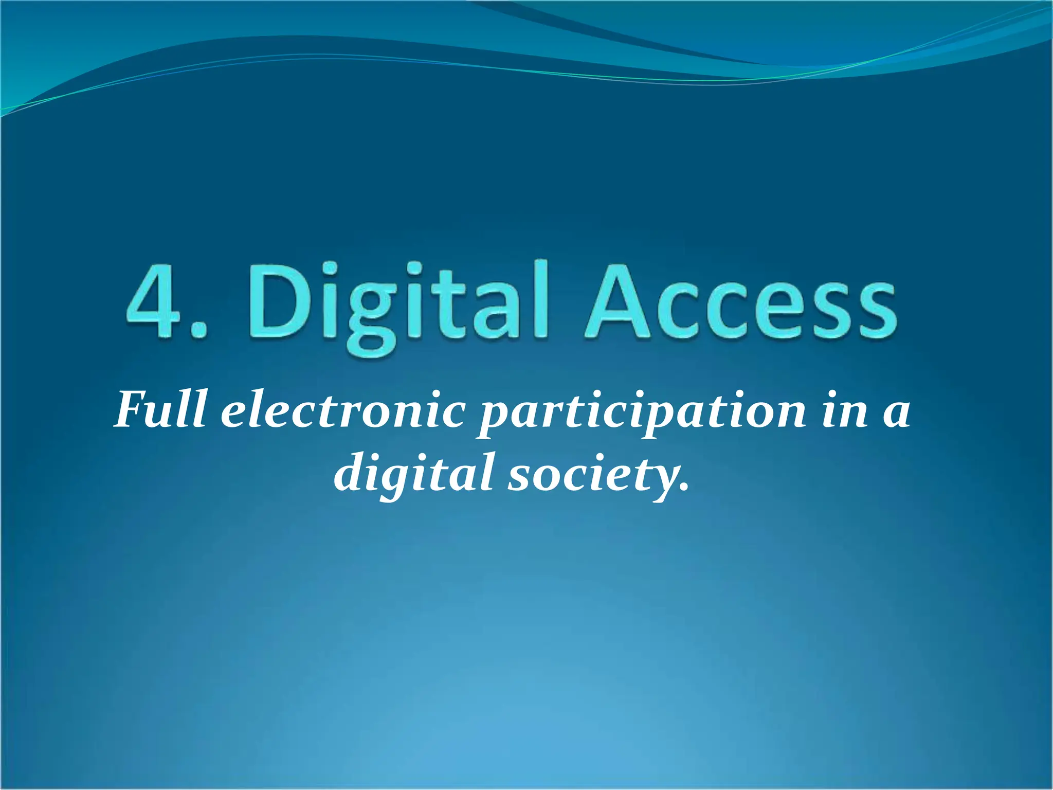 Full electronic participation in a
digital society.
 