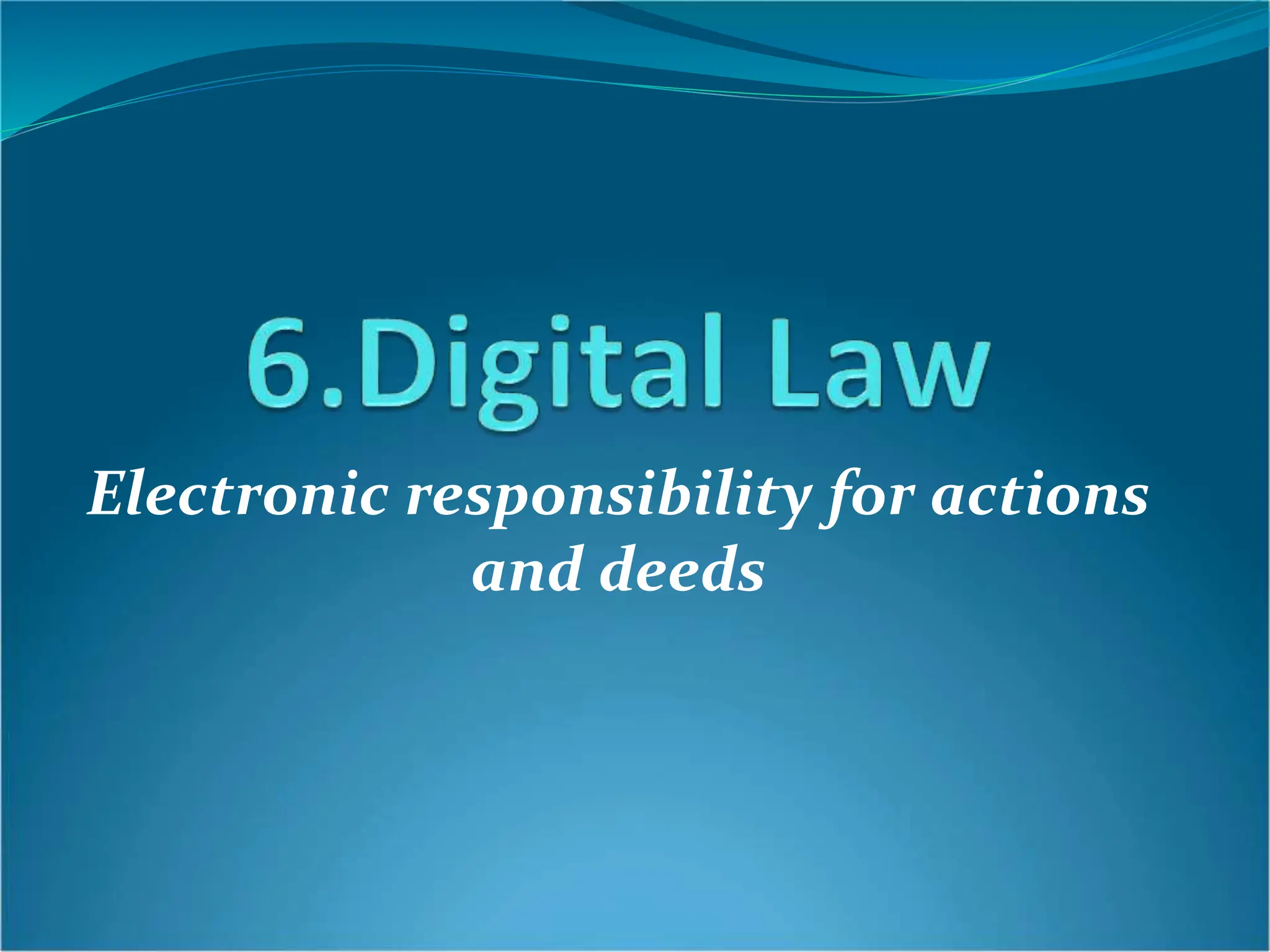 Electronic responsibility for actions
and deeds
 