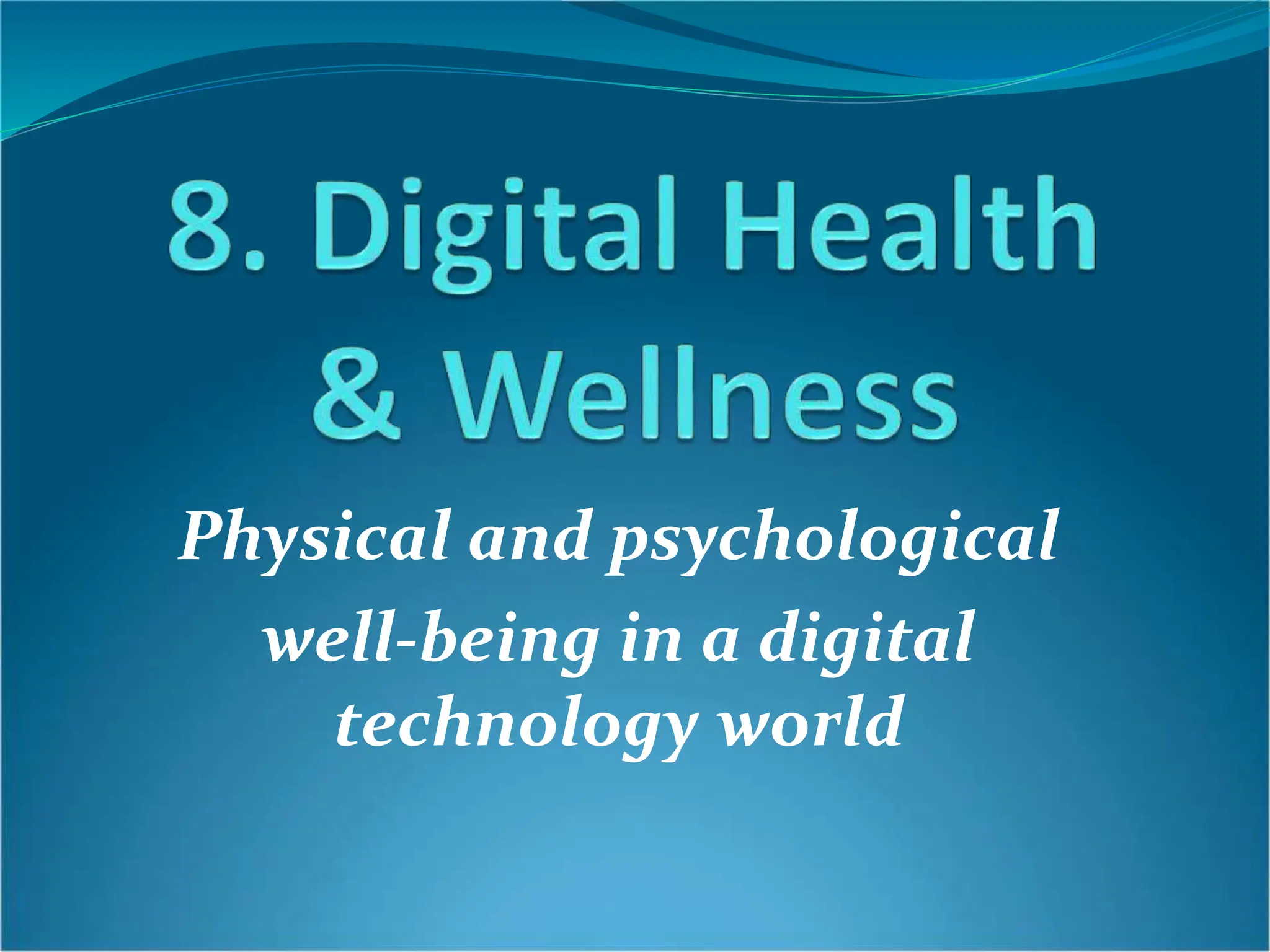 Physical and psychological
well-being in a digital
technology world
 