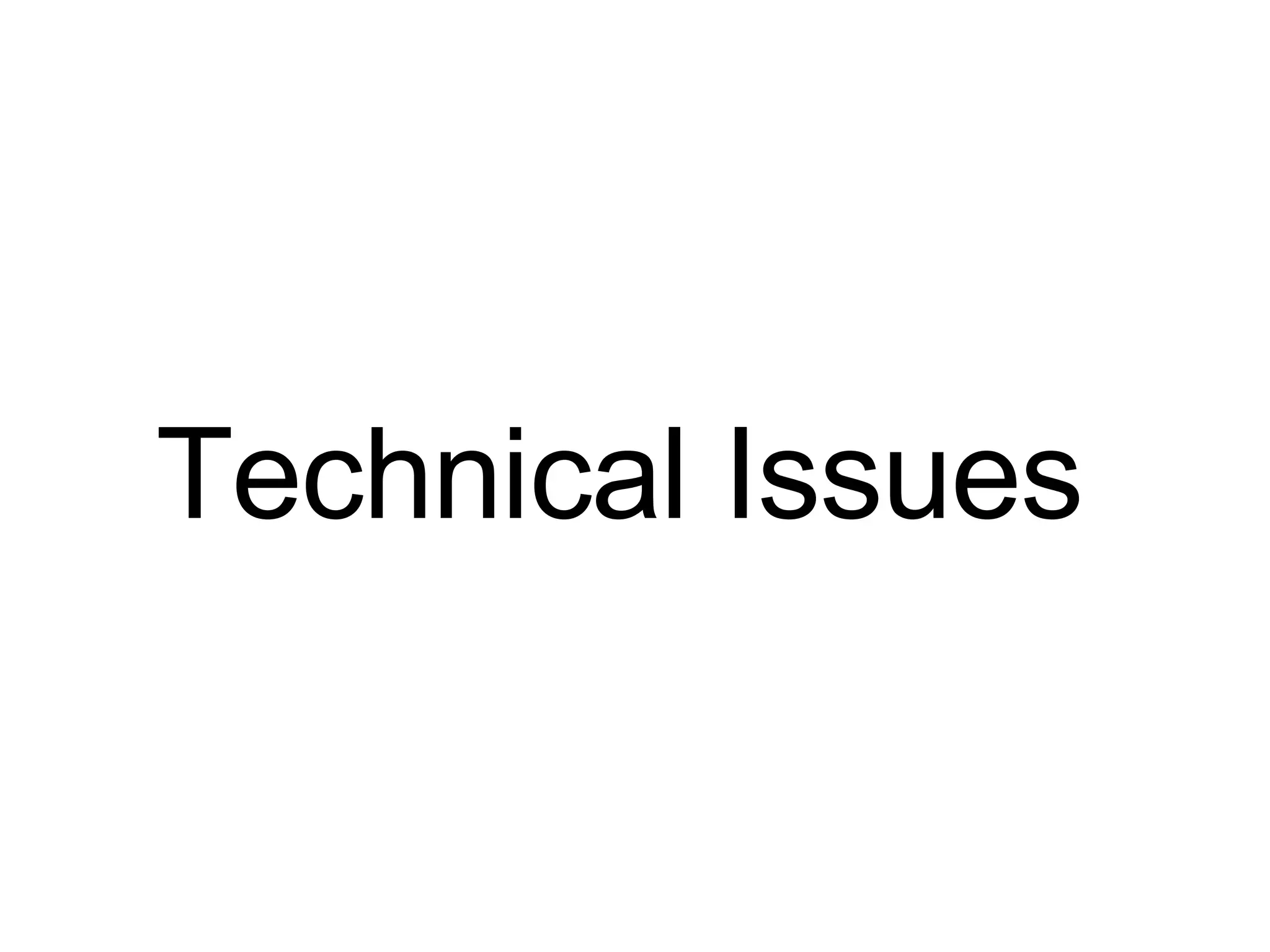 Technical Issues 