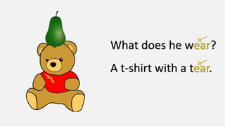 What does he w ?
A t-shirt with a t .
 