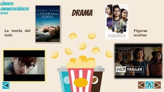 drama
La teoría del
todo
Figuras
ocultas
GÉNEROS
CINEMATOGRÁFICOS
(Estil0)
 