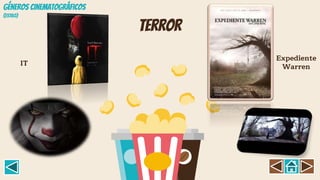 terror
IT
Expediente
Warren
GÉNEROS CINEMATOGRÁFICOS
(Estil0)
 