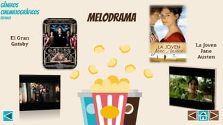 melodrama
El Gran
Gatsby La joven
Jane
Austen
GÉNEROS
CINEMATOGRÁFICOS
(Estil0)
 