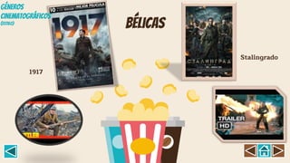 bélicas
1917
Stalingrado
GÉNEROS
CINEMATOGRÁFICOS
(Estil0)
 
