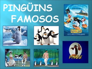 PINGÜINS FAMOSOS 