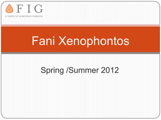 Fani Xenophontos

 Spring /Summer 2012
 