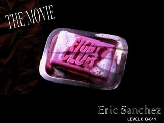 Eric Sanchez THE MOVIE LEVEL 6 G-611 