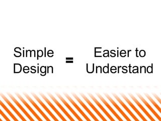 Easier to Understand = Simple Design 