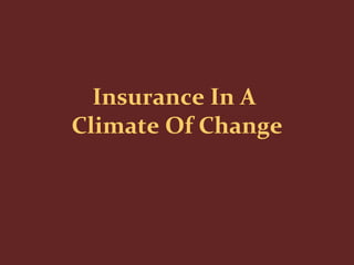 Insurance In A  Climate Of Change 