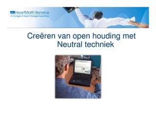 Creëren van open houding met
        Neutral techniek
 