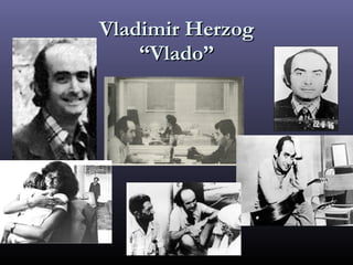 Vladimir Herzog “Vlado” 