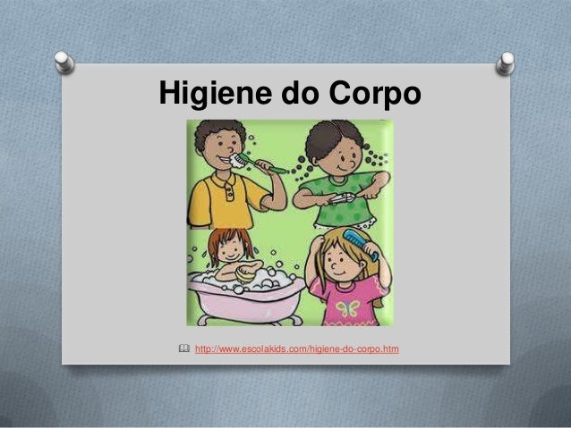 Higiene do Corpo

 http://www.escolakids.com/higiene-do-corpo.htm

 