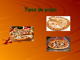Tipos de pizzaTipos de pizza
 