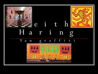 Keith Haring Van graffiti tot echte kunst 