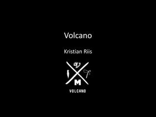 Volcano
Kristian Riis
 