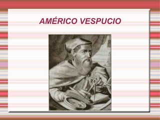 AMÉRICO VESPUCIO 