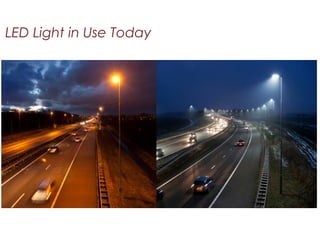 LED Light in Use Today
 