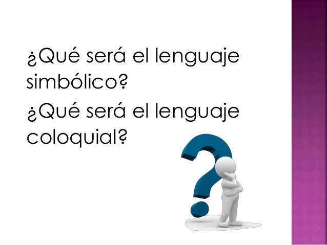 Lenguaje simbólico y coloquial