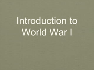 Introduction to
World War I
 