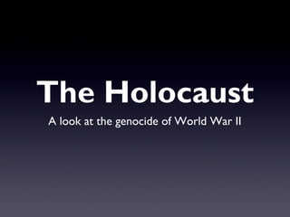 The Holocaust
A look at the genocide of World War II
 