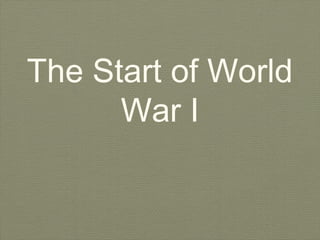 The Start of World
War I
 