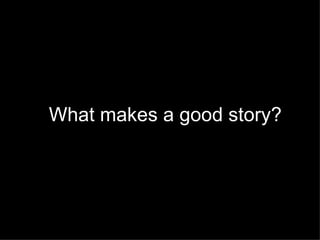 What makes a good story? 