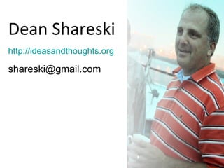 Dean Shareski http://ideasandthoughts.org [email_address] 