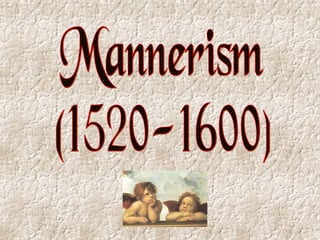 Mannerism (1520-1600) 