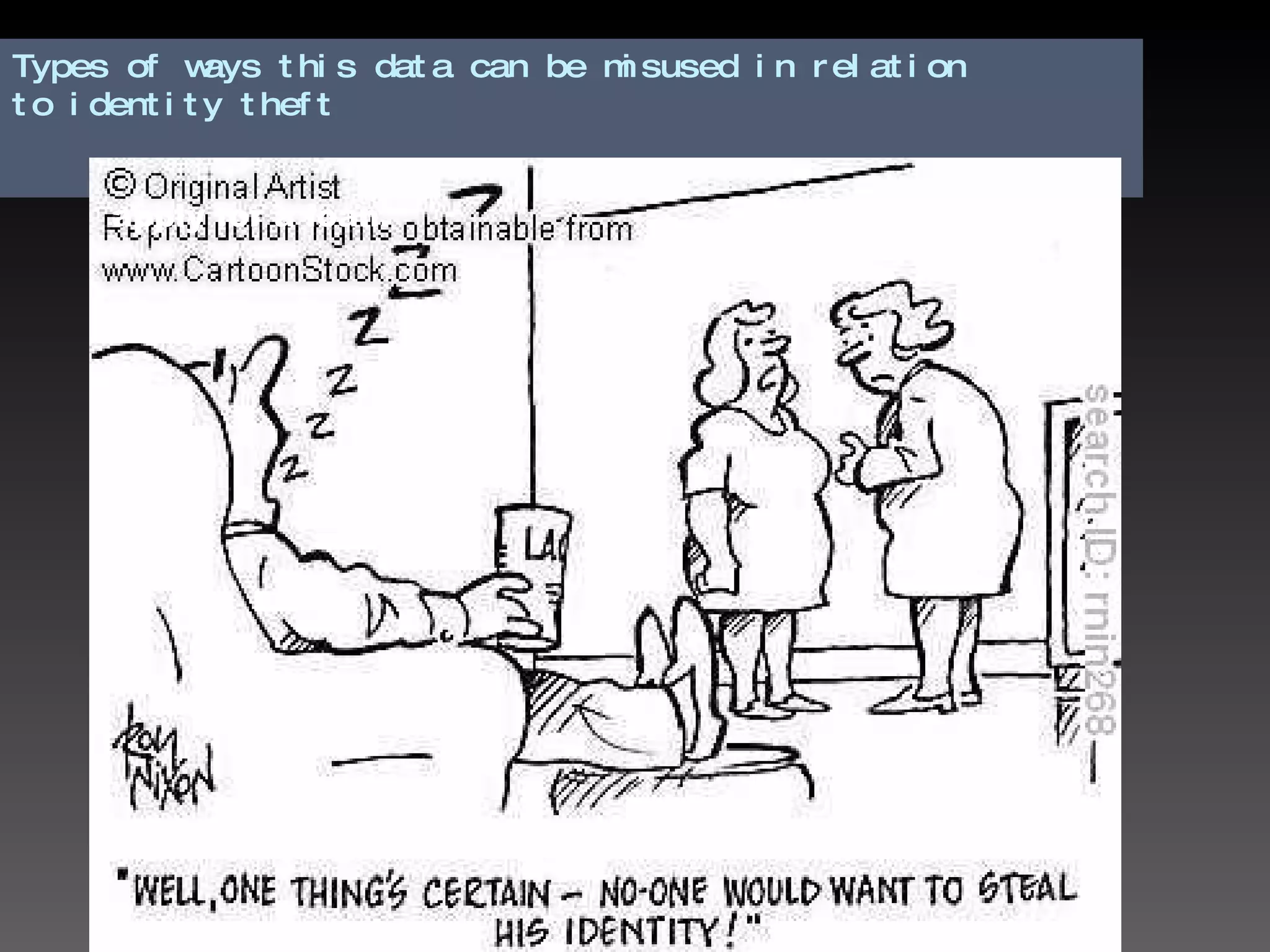 Types of ways this data can be misused in relation  to identity theft apply for a loan. 