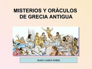 MISTERIOS Y ORÁCULOS  DE GRECIA ANTIGUA MAR CAMÚS FERRI 