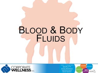 BLOOD & BODY 
FLUIDS 
 