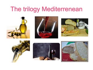 The trilogy Mediterrenean
 
