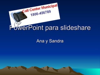 PowerPoint para slideshare Ana y Sandra 