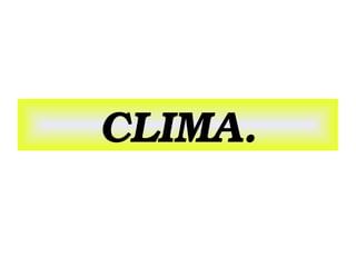 CLIMA.

 