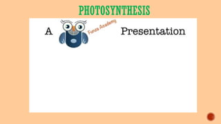 PHOTOSYNTHESIS
 