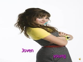Joven    young 