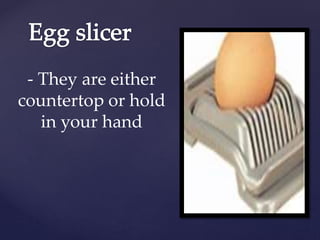 - They are either
countertop or hold
in your hand
 