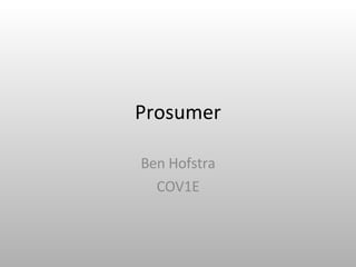 Prosumer Ben Hofstra COV1E 