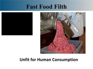 Fast Food Filth Unfit for Human Consumption 