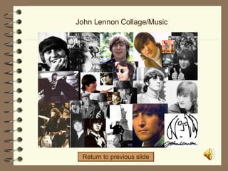 John Lennon Collage/Music Return to previous slide 
