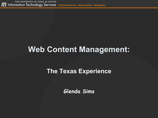 Web Content Management: The Texas Experience Glenda Sims 