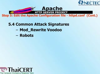 Step 5: Edit the Apache Configuration file - httpd.conf (Cont.)

    5.4 Common Attack Signatures
        – Mod_Rewrite Voodoo
        – Robots
 