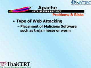 Problems & Risks
• Type of Web Attacking
  – Placement of Malicious Software
    such as trojan horse or worm
 