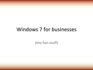 Windows 7 for businesses 