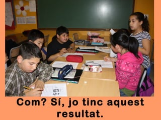 Com? Sí, jo tinc aquest
      resultat.
 