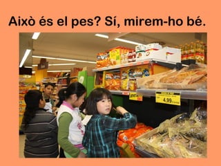 Això és el pes? Sí, mirem-ho bé.
 